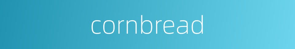 cornbread的同义词