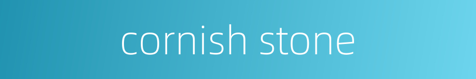 cornish stone的同义词
