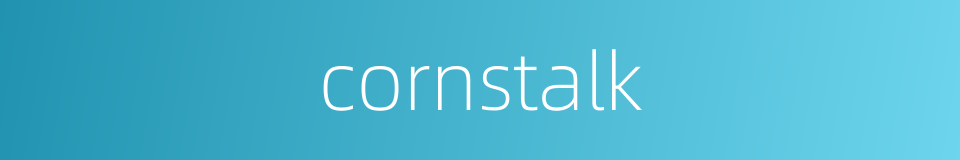 cornstalk的同义词