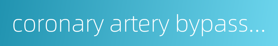 coronary artery bypass grafting的同义词