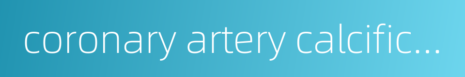 coronary artery calcification的同义词