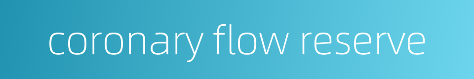 coronary flow reserve的同义词