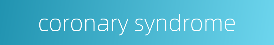 coronary syndrome的同义词