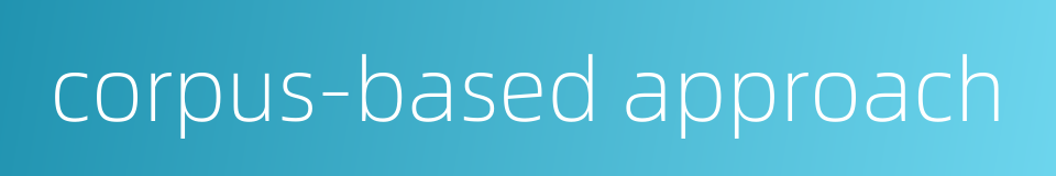 corpus-based approach的同义词