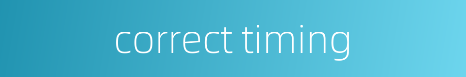 correct timing的同义词