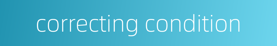 correcting condition的同义词