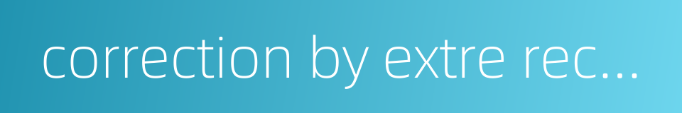 correction by extre recording的同义词