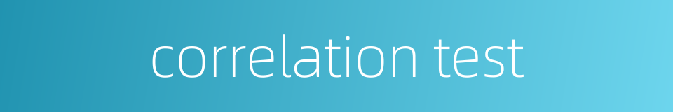 correlation test的同义词