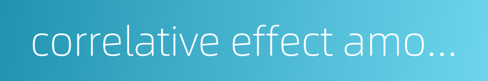 correlative effect among industries的同义词