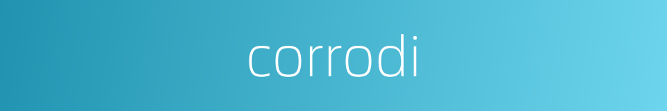 corrodi的同义词