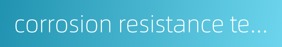 corrosion resistance technology的同义词