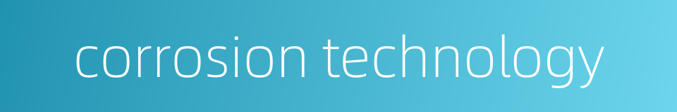 corrosion technology的同义词