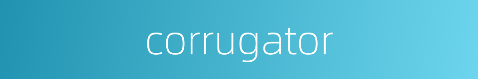 corrugator的同义词