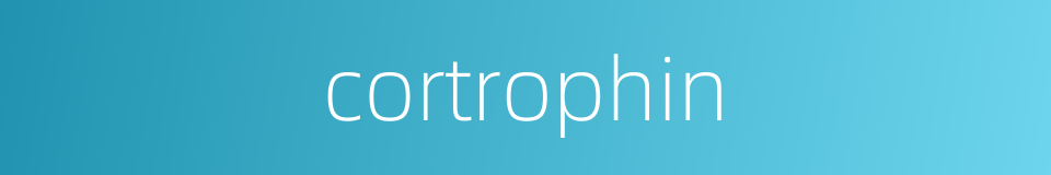 cortrophin的同义词