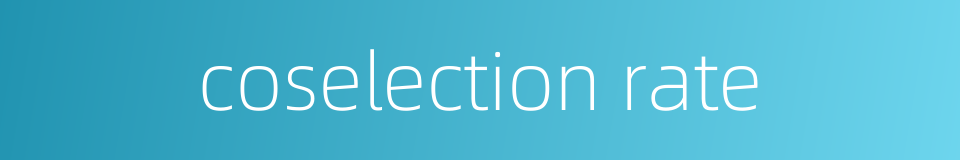 coselection rate的同义词