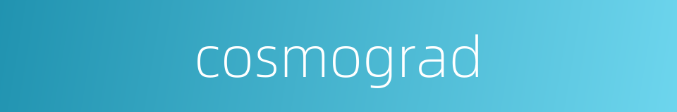 cosmograd的同义词