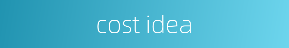cost idea的同义词