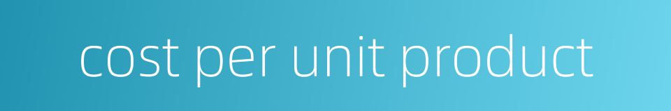 cost per unit product的同义词