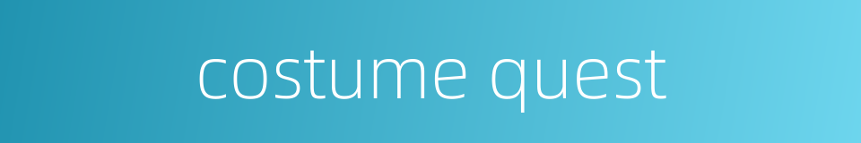 costume quest的同义词