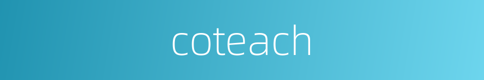 coteach的同义词