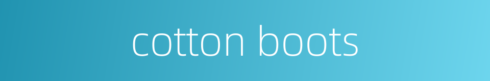 cotton boots的同义词
