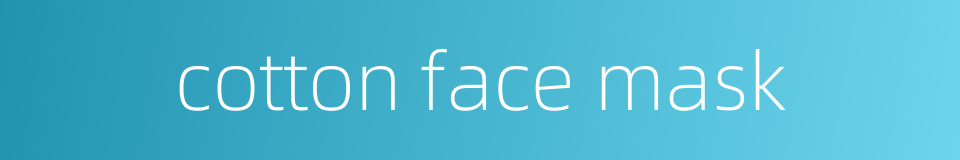 cotton face mask的同义词