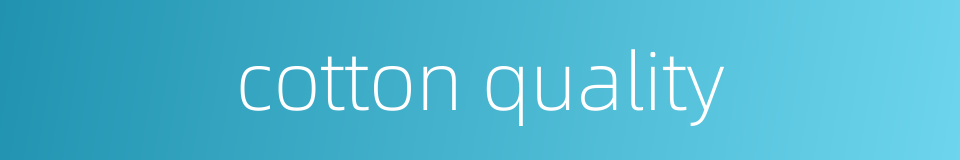 cotton quality的同义词