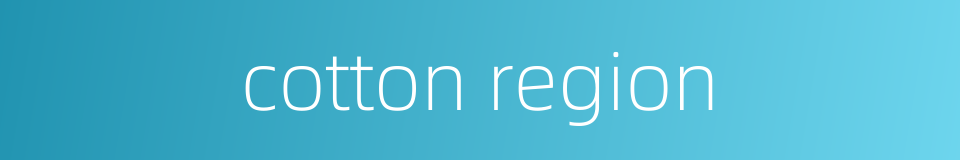 cotton region的同义词