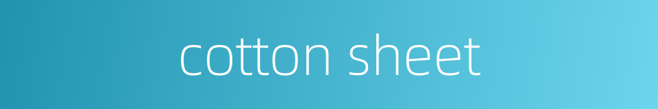 cotton sheet的同义词