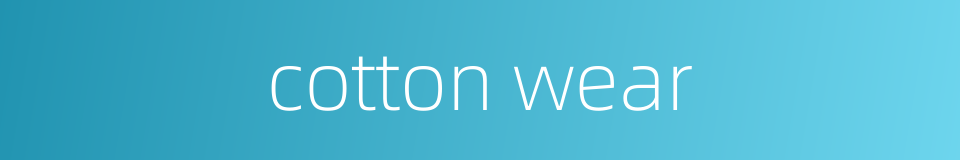 cotton wear的同义词