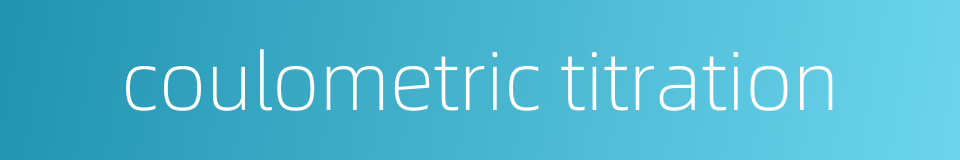 coulometric titration的同义词