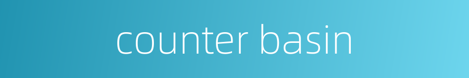 counter basin的同义词