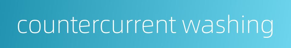 countercurrent washing的同义词