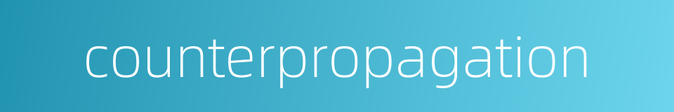 counterpropagation的同义词