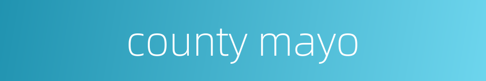 county mayo的同义词