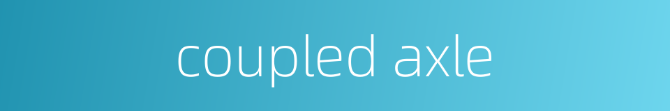 coupled axle的同义词