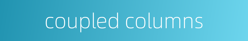 coupled columns的同义词