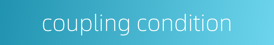 coupling condition的同义词