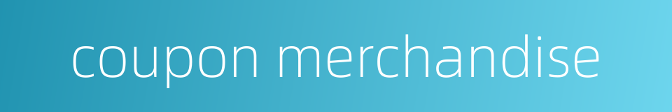 coupon merchandise的同义词