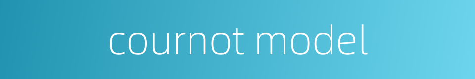 cournot model的同义词
