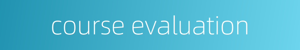 course evaluation的同义词