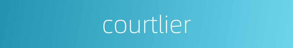courtlier的同义词