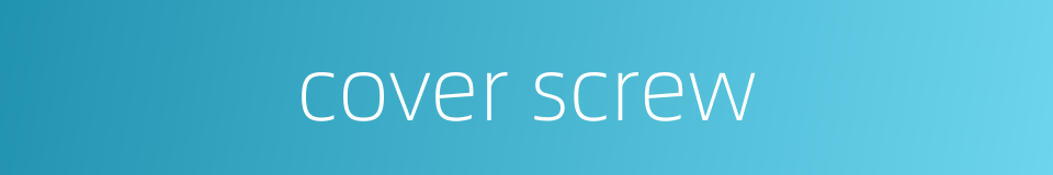 cover screw的同义词