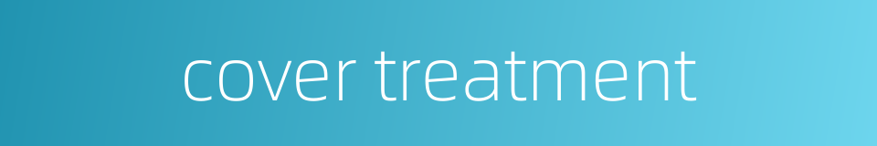 cover treatment的同义词