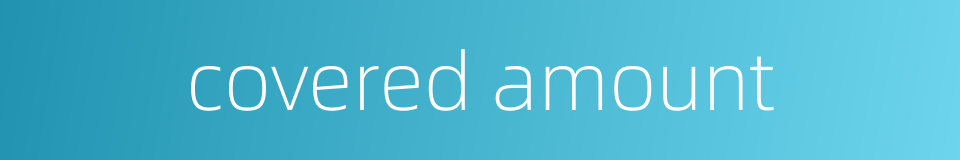 covered amount的同义词