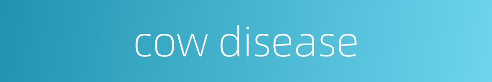 cow disease的同义词