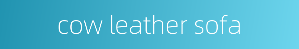 cow leather sofa的同义词