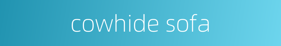 cowhide sofa的同义词