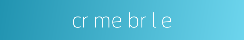 cr me br l e的同义词