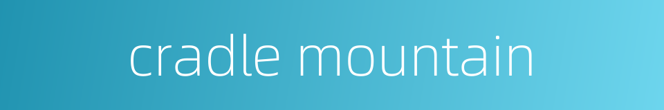 cradle mountain的同义词